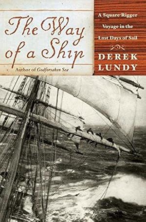 Imagen del vendedor de The Way of a Ship: A Square-Rigger Voyage in the Last Days of Sail a la venta por WeBuyBooks