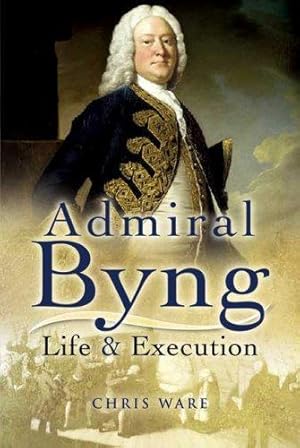 Bild des Verkufers fr Admiral Byng: His Rise and Execution zum Verkauf von WeBuyBooks