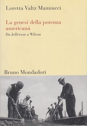 Immagine del venditore per La genesi della potenza americana. Da Jefferson a Wilson venduto da Arca dei libri di Lorenzo Casi