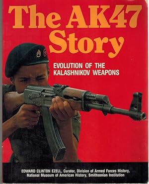 Imagen del vendedor de THE AK47 STORY Evolution of the Kalashnikov Weapons a la venta por The Avocado Pit