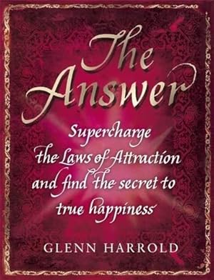 Imagen del vendedor de The Answer: Supercharge the Law of Attraction and Find the Secret of True Happiness a la venta por WeBuyBooks 2