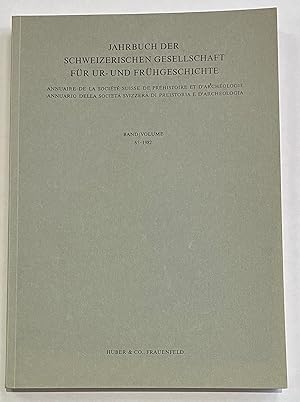 Jahrbuch der Schweizerichen Gesellschaft für ur- und Frühgeschichte Annuaire de la société Suisse...