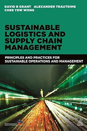 Immagine del venditore per Sustainable Logistics and Supply Chain Management: Principles and Practices for Sustainable Operations and Management venduto da WeBuyBooks