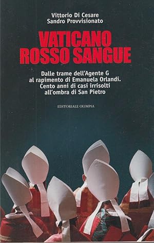 Immagine del venditore per Vaticano rosso sangue. Dalle trame dell'agente G al rapimento di Emanuela Orlandi. Cento anni di casi irrisolti all'ombra di San Pietro venduto da Arca dei libri di Lorenzo Casi