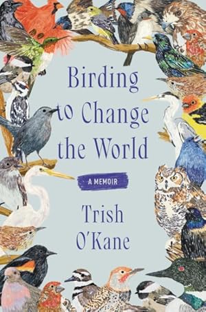 Imagen del vendedor de Birding to Change the World a la venta por GreatBookPrices