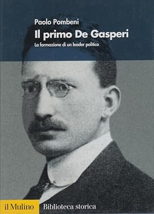 Seller image for Il primo De Gasperi. La formazione di un leader politico for sale by Arca dei libri di Lorenzo Casi