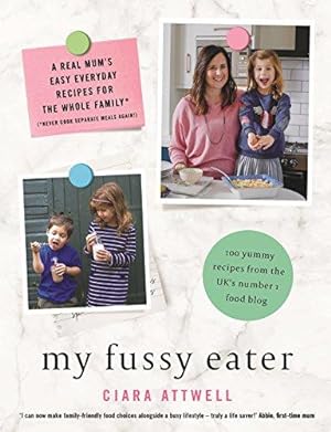 Bild des Verkufers fr My Fussy Eater: from the UK  s number 1 food blog a real mum  s 100 easy everyday recipes for the whole family (CREATIVE KIDS) zum Verkauf von WeBuyBooks