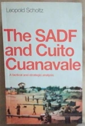 Seller image for The SADF and Cuito Cuanavale: A tactical and strategic analysis for sale by Chapter 1