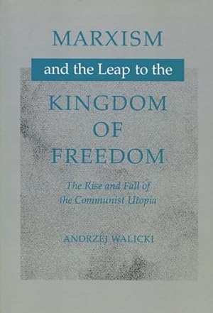 Bild des Verkufers fr Marxism and the Leap to the Kingdom of Freedom: The Rise and Fall of the Communist Utopia zum Verkauf von WeBuyBooks