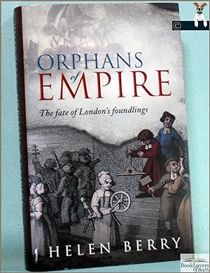 Bild des Verkufers fr Orphans of Empire: The Fate of London's Foundlings zum Verkauf von BookLovers of Bath