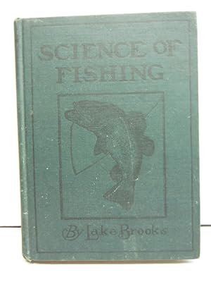 SCIENCE OF FISHING, The Most Practical Book on Fishing Ever Published. Tells How to Catch Fish; F...