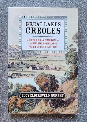 Image du vendeur pour Great Lakes Creoles: A French-Indian Community on the Northern Borderlands, Prairie du Chien, 1750-1860 mis en vente par Books on the Square