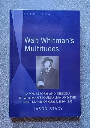 Imagen del vendedor de Walt Whitman's Multitudes: Labor Reform and Persona in Whitman's Journalism and the First Leaves of Grass, 1840-1855 a la venta por Books on the Square