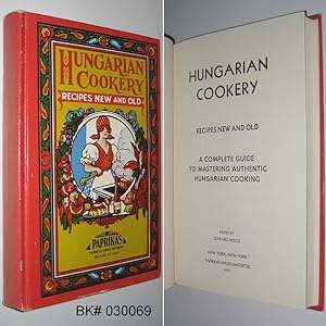 Hungarian Cookery: Recipes New and Old, A Complete Guide to Mastering Authentic Hungarian Cooking