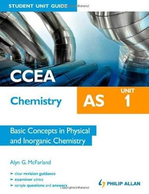 Bild des Verkufers fr CCEA AS Chemistry Student Unit Guide: Unit 1 Basic Concepts in Physical and Inorganic Chemistry zum Verkauf von WeBuyBooks