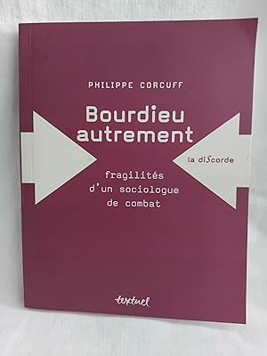 Bild des Verkufers fr BOURDIEU AUTREMENT - FRAGILITES D'UN SOCIOLOGUE DE COMBAT zum Verkauf von Librairie RAIMOND