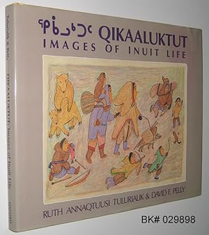 Qikaaluktut: Images of Inuit Life SIGNED