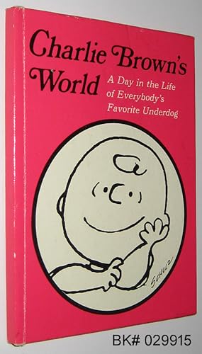 Charlie Brown's World: A Day in the Life of Everybody's Favorite Underdog