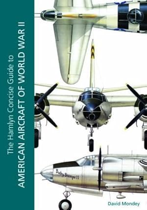 Bild des Verkufers fr The Hamlyn Concise Guide to American Aircraft of World War II zum Verkauf von WeBuyBooks
