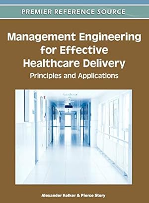 Seller image for Management Engineering for Effective Healthcare Delivery: Principles and Applications (Premier Refernece Souirce) for sale by WeBuyBooks