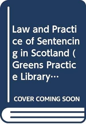 Imagen del vendedor de Law and Practice of Sentencing in Scotland (Greens Practice Library) a la venta por WeBuyBooks
