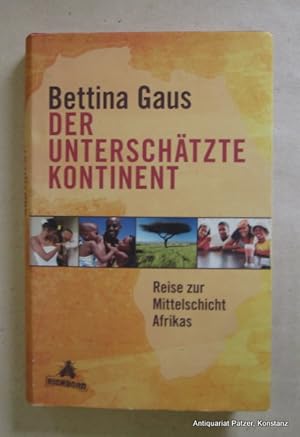 Seller image for Der unterschtzte Kontinent. Reise zur Mittelschicht Afrikas. Frankfurt, Eichborn, 2011. 252 S., 2 Bl. Or.-Pp. mit Schutzumschlag. (ISBN 9783821865171). for sale by Jrgen Patzer