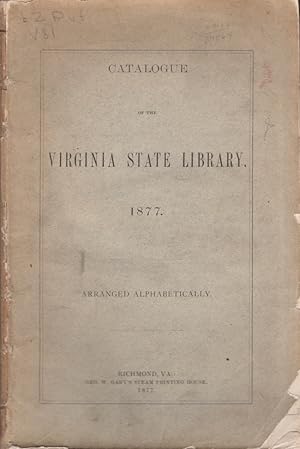 Catalogue of the Virginia State Library. 1877. Arranged Alphabetically