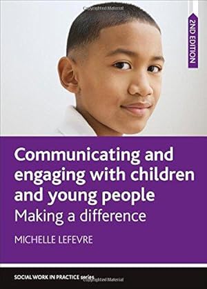 Image du vendeur pour Communicating and Engaging with Children and Young People: Making a difference (Social Work in Practice) mis en vente par WeBuyBooks