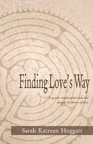 Immagine del venditore per Finding Love's Way: A poetic exploration into the deeper rhythms of love venduto da moluna