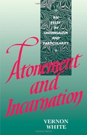 Image du vendeur pour Atonement and Incarnation: An Essay in Universalism and Particularity mis en vente par WeBuyBooks