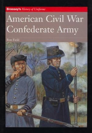 Imagen del vendedor de AMERICAN CIVIL WAR CONFEDERATE ARMY (Brassey's History of Uniforms) a la venta por WeBuyBooks