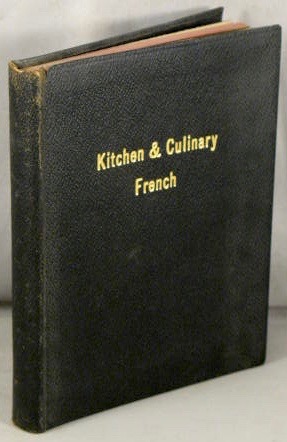 Kitchen French, Dictionary of Terms Used in Cookery [and] A List of Culinary French, Terms Used i...