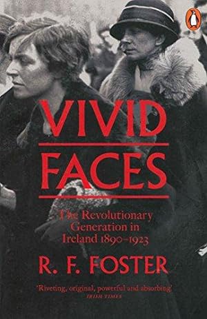 Immagine del venditore per Vivid Faces: The Revolutionary Generation in Ireland, 1890-1923 venduto da WeBuyBooks 2