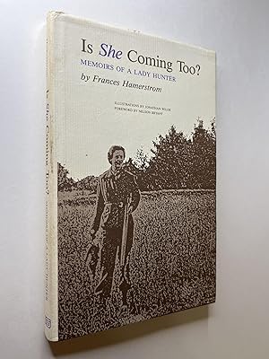 Seller image for Is She Coming Too? Memoirs of a Lady Hunter for sale by Rural Hours (formerly Wood River Books)