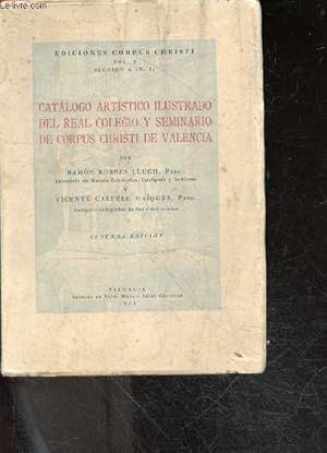 Seller image for Catalogo artistico ilustrado del real colegio y seminario de corpus christi de valencia - segunda edicion - vol 1 seccion A (N.1) for sale by Le-Livre