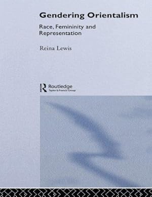 Bild des Verkufers fr Gendering Orientalism: Race, Femininity and Representation (Women and Politics) zum Verkauf von WeBuyBooks