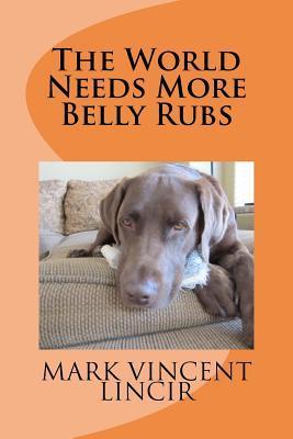 Seller image for WORLD NEEDS MORE BELLY RUBS for sale by moluna