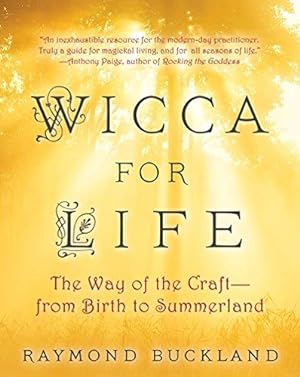 Bild des Verkufers fr Wicca for Life The Way of the Craft - From Birth to Summerland zum Verkauf von WeBuyBooks
