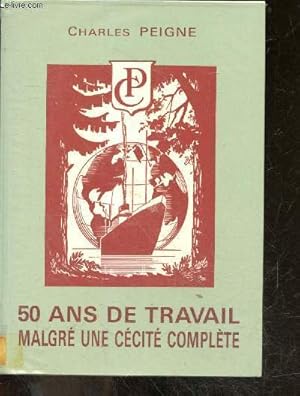 Seller image for 50 ans de travail malgre une cecite complete for sale by Le-Livre