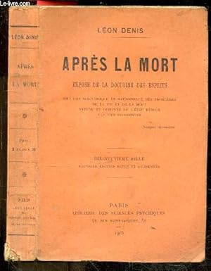 Apres la mort - expose de la doctrine des esprits - solution scientifique et rationnelle des prob...