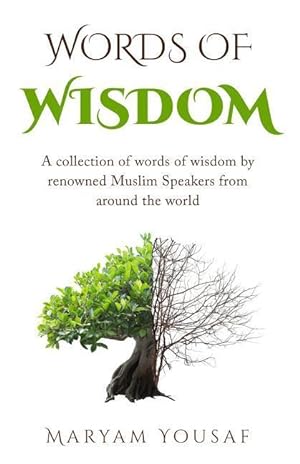 Bild des Verkufers fr Words of Wisdom: A collection of words of wisdom by renowned Muslim Speakers from Around the world zum Verkauf von moluna