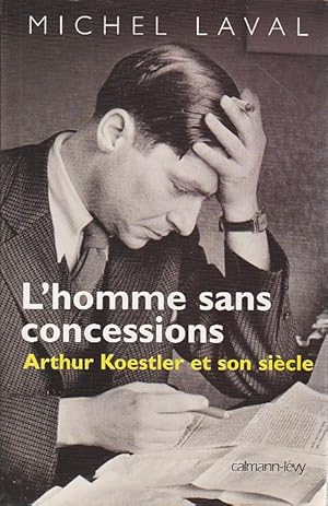 Seller image for L'homme sans concessions: Arthur Koestler et son sicle, for sale by L'Odeur du Book