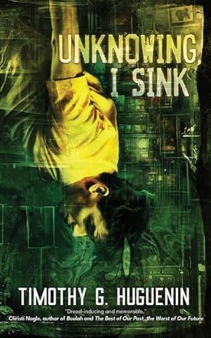 Imagen del vendedor de Unknowing, I Sink: a strange and horrifying novella a la venta por moluna