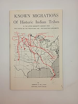 Seller image for Known Migrations of Historic Indian Tribes in the Upper Mississippi-Missouri Area with Notes on the Prehistoric and Protohistoric Movements. for sale by Second Edition Books