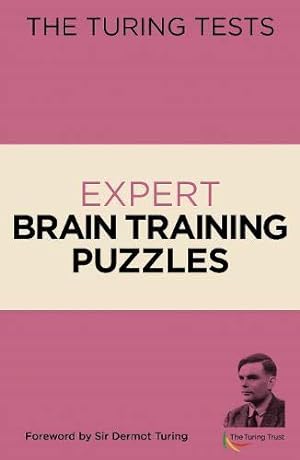Seller image for The Turing Tests Expert Brain Training Puzzles: Foreword by Sir Dermot Turing (The Turing Tests, 7) for sale by WeBuyBooks