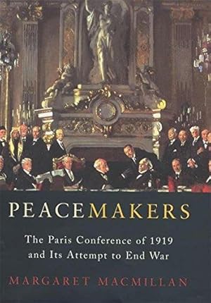 Seller image for Peacemakers Six Months that Changed The World: The Paris Peace Conference of 1919 and Its Attempt to End War for sale by WeBuyBooks