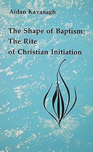 Bild des Verkufers fr The Shape of Baptism: The Rite of Christian Initiation (Studies in the Reformed Rites of the Church) zum Verkauf von WeBuyBooks