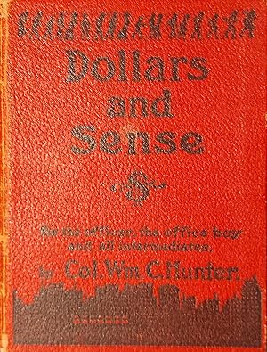 Dollars and Sense - Being a Memoranda made in the School of Practical Experience.