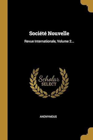 Imagen del vendedor de Socit Nouvelle: Revue Internationale, Volume 2. (French Edition) a la venta por moluna