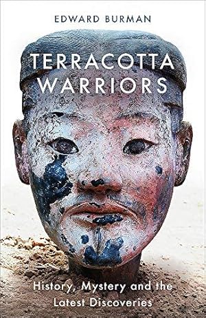 Seller image for Terracotta Warriors: History, Mystery and the Latest Discoveries for sale by WeBuyBooks